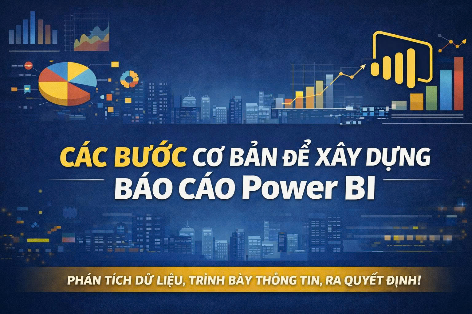 Các bước cơ bản để xây dựng 1 báo cáo bằng Power BI